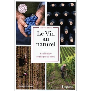 Le Vin au naturel - La viticulture au plus près du terroir - François Morel - 2020