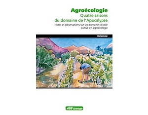 Agroécologie : Quatre saisons du domaine de l'Apocalypse - Dorian Amar - 2021