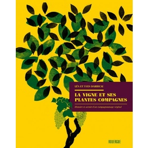 La vigne et ses plantes compagnes - Yves Darricau - Léa Darricau - 2021