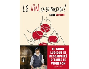 Le vin, ça se partage !  - Émile Coddens - 2021