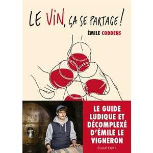 Le vin, ça se partage !  - Émile Coddens - 2021